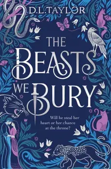 The Beasts We Bury, Hardback/D. L. Taylor