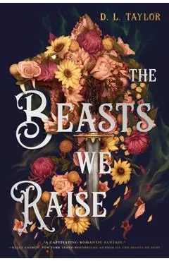 The Beasts We Raise - D. L. Taylor