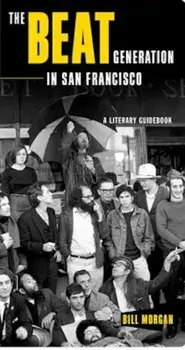 The Beat Generation in San Francisco: A Literary Tour, Paperback/Bill Morgan