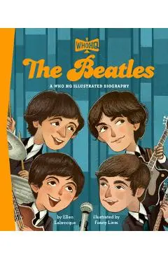 The Beatles: A Who Was? Illustrated Biography - Ellen Labrecque