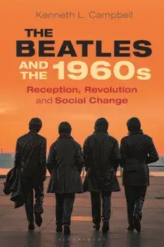 The Beatles and the 1960s. Reception, Revolution, and Social Change, Paperback/***
