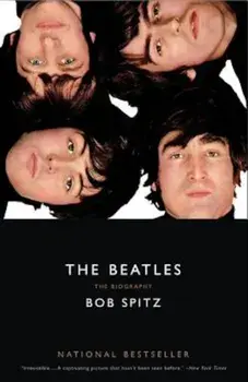 The Beatles: The Biography, Paperback/Bob Spitz