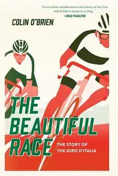 The Beautiful Race: The Story of the Giro d'Italia, Paperback/Colin O'Brien