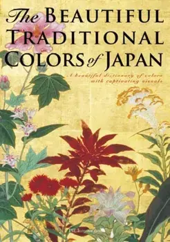 The Beautiful Traditional Colors of Japan. A Beautiful Dictionary of Colors with Captivating Visuals, Paperback/Nobuyoshi Hamada