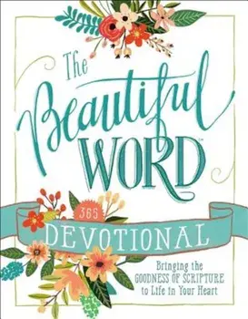The Beautiful Word Devotional: Bringing the Goodness of Scripture to Life in Your Heart, Hardcover/Zondervan