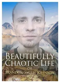 The Beautifully Chaotic Life of Brandon Smith-Johnson, Paperback/Brandon Smith-Johnson