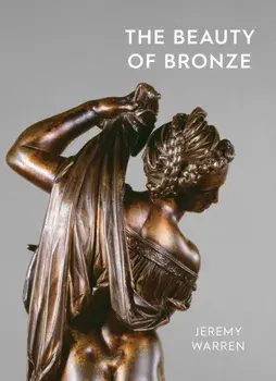 The Beauty of Bronze, Paperback/Jeremy Warren