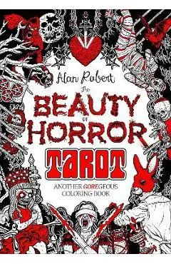The Beauty of Horror: Tarot Coloring Book - Alan Robert
