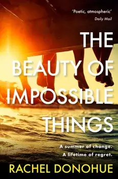 The Beauty of Impossible Things. Main, Paperback/Rachel Donohue