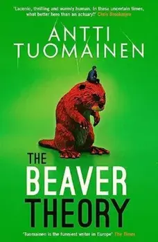 The Beaver Theory. The triumphant finale to the bestselling Rabbit Factor Trilogy - 'The comic thriller of the year' (Sunday Times), Hardback/Antti Tuomainen