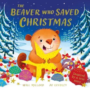 The Beaver Who Saved Christmas, Paperback/Will Millard