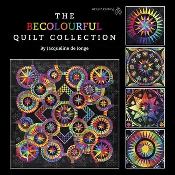 The Becolourful Quilt Collection, Hardcover/Jacqueline D. Jonge