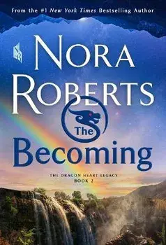 The Becoming: The Dragon Heart Legacy, Book 2/Nora Roberts