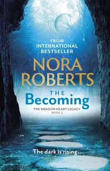 The Becoming. The Dragon Heart Legacy Book 2, Paperback/Nora Roberts