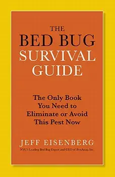 The Bed Bug Survival Guide: The Only Book You Need to Eliminate or Avoid This Pest Now/Eisenberg