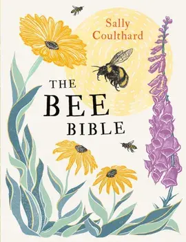 The Bee Bible. 50 Ways to Keep Bees Buzzing, Paperback/Sally Coulthard