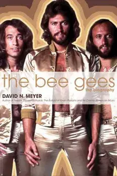 The Bee Gees: The Biography, Hardcover/David N. Meyer