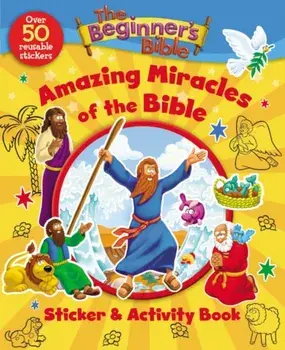 The Beginner's Bible Amazing Miracles of the Bible Sticker and Activity Book, Paperback/The Beginners Bible