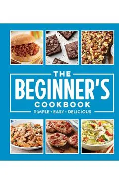 The Beginner's Cookbook: Simple - Easy - Delicious - Publications International Ltd