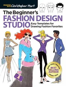 The Beginner's Fashion Design Studio: Easy Templates for Drawing Fashion Favorites, Paperback/Christopher Hart