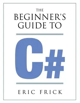 The Beginner's Guide to C#, Paperback/Eric R. Frick