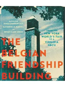 The Belgian Friendship Building. From the New York World's Fair to a Virginia HBCU, Hardback/Bryan Clark Green