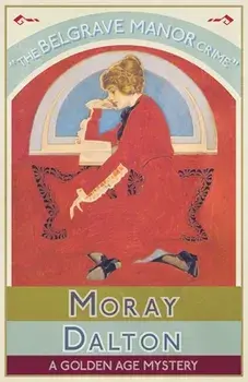 The Belgrave Manor Crime: A Golden Age Mystery, Paperback/Moray Dalton