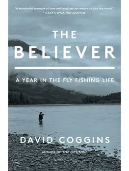 The Believer. A Year in the Fly Fishing Life, Paperback/David Coggins