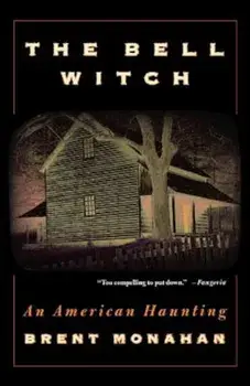 The Bell Witch: An American Haunting, Paperback/Brent Monahan