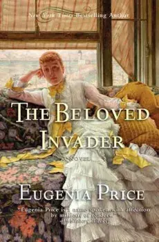 The Beloved Invader: Third Novel in the St. Simons Trilogy, Paperback/Eugenia Price