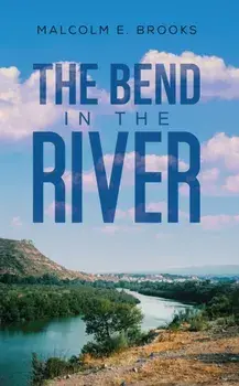 The Bend in the River, Hardback/Malcolm E. Brooks