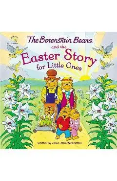 The Berenstain Bears and the Easter Story for Little Ones - Mike Berenstain
