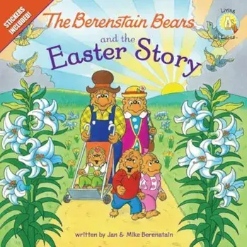 The Berenstain Bears and the Easter Story: Stickers Included!, Paperback/Jan &. Mike Berenstain