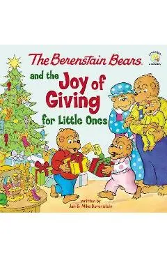 The Berenstain Bears and the Joy of Giving for Little Ones: The True Meaning of Christmas - Mike Berenstain