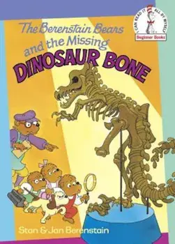 The Berenstain Bears and the Missing Dinosaur Bone, Hardcover/Stan Berenstain