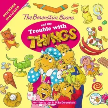 The Berenstain Bears and the Trouble with Things: Stickers Included!, Paperback/Jan &. Mike Berenstain