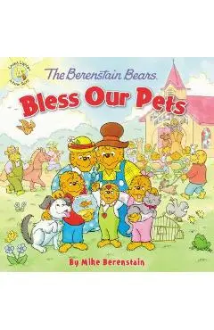 The Berenstain Bears Bless Our Pets - Mike Berenstain