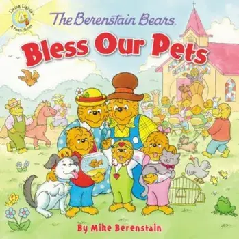 The Berenstain Bears Bless Our Pets, Paperback/Mike Berenstain