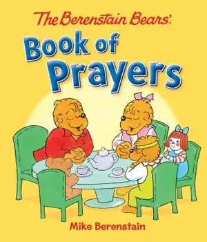 The Berenstain Bears Book of Prayers/Mike Berenstain