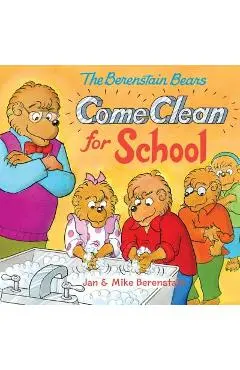 The Berenstain Bears Come Clean for School - Jan Berenstain