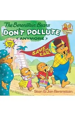 The Berenstain Bears Don't Pollute (Anymore) - Stan Berenstain
