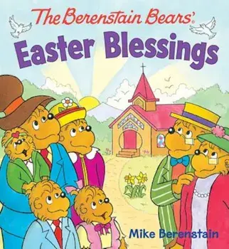 The Berenstain Bears Easter Blessings, Hardcover/Mike Berenstain