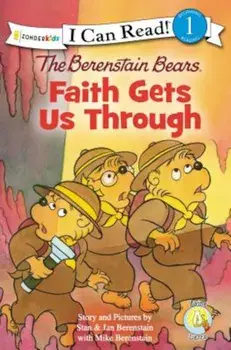 The Berenstain Bears: Faith Gets Us Through, Paperback/Stan And Jan Berenstain W.