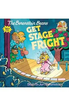 The Berenstain Bears Get Stage Fright - Stan Berenstain