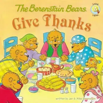 The Berenstain Bears Give Thanks, Paperback/Jan &. Mike Berenstain