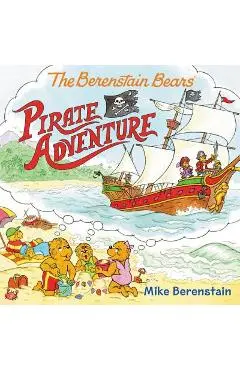The Berenstain Bears Pirate Adventure - Mike Berenstain
