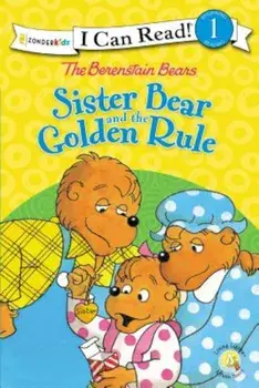 The Berenstain Bears Sister Bear and the Golden Rule, Paperback/Stan And Jan Berenstain W.