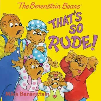 The Berenstain Bears: That's So Rude!, Paperback/Mike Berenstain