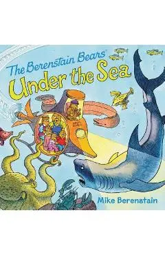 The Berenstain Bears Under the Sea - Mike Berenstain