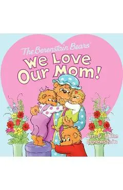 The Berenstain Bears: We Love Our Mom! - Jan Berenstain